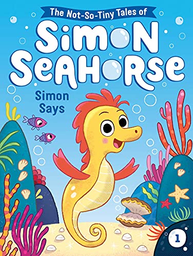 Simon Says (1) (The Not-So-Tiny Tales of Simon Seahorse)