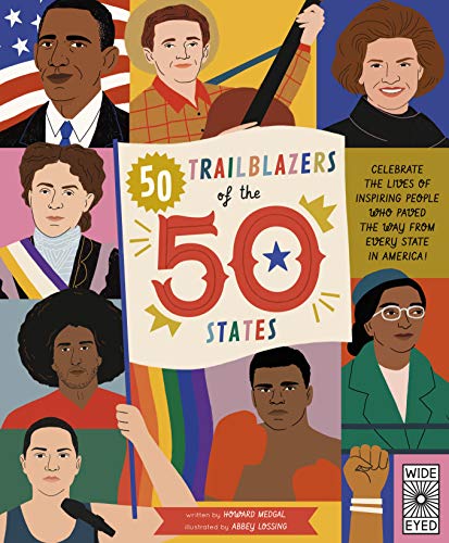 50 Trailblazers of the 50 States: Celebrate the lives of inspiring people who paved the way from every state in America! (Volume 8) (The 50 States, 8)